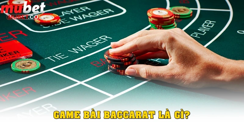 Baccarat là gì? 