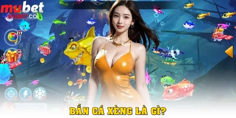 Bắn cá Xèng là gì? 