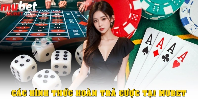 Các hình thức hoàn trả cược tại Mubet