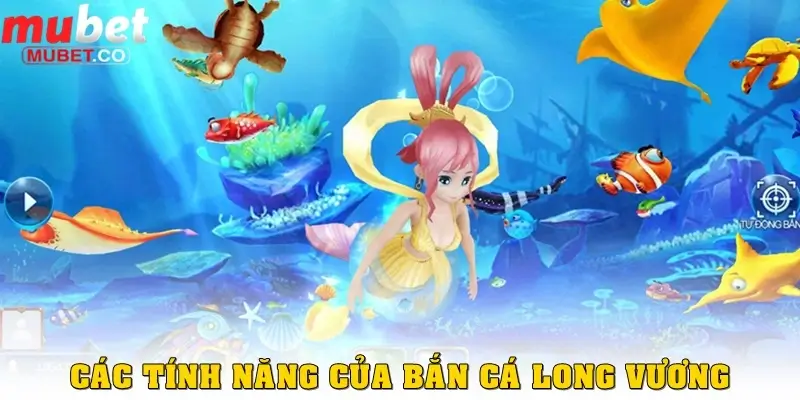 Các tính năng cần nắm được của Bắn cá Long Vương 