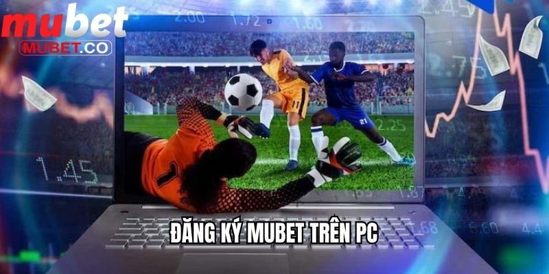 Đăng ký Mubet trên PC