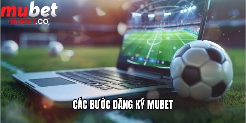 Các bước đăng ký Mubet