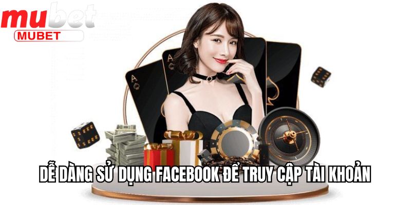 Dễ dàng sử dụng facebook để truy cập tài khoản