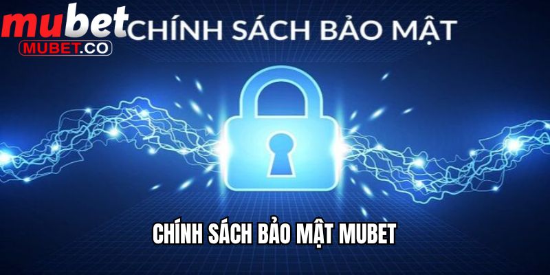 Chính sách bảo mật Mubet