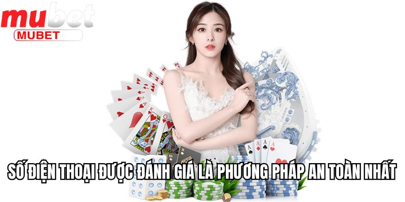 Số điện thoại được đánh giá là phương pháp an toàn nhất