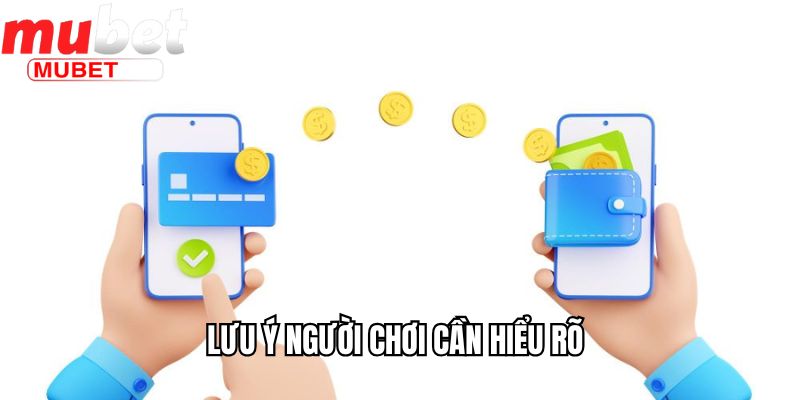 Lưu ý người chơi cần hiểu rõ 