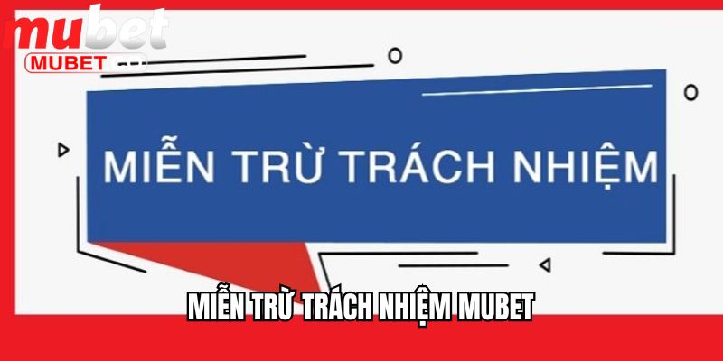 Miễn trừ trách nhiệm Mubet