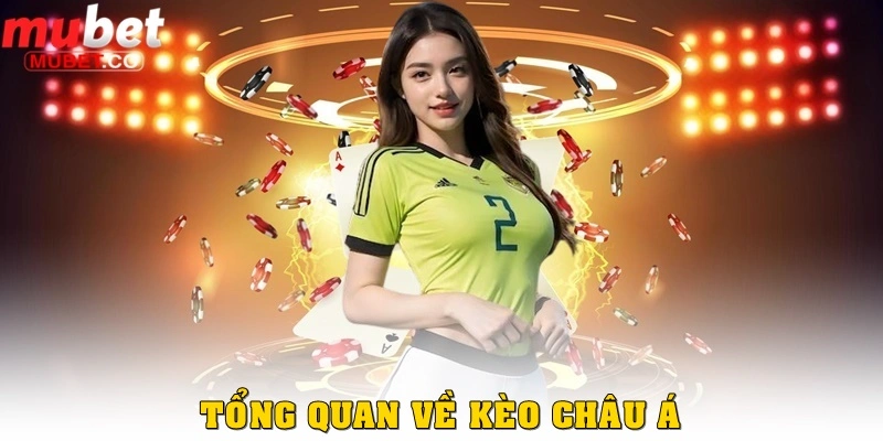 Thông tin tổng quan về dạng kèo châu Á