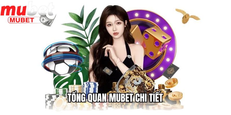 Tổng quan Mubet chi tiết