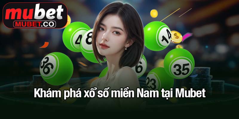 Khám phá xổ số miền Nam tại Mubet