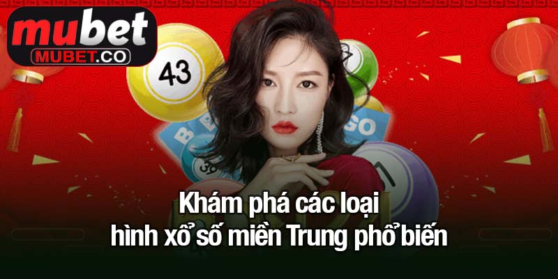 Khám phá các loại hình xổ số miền Trung phổ biến